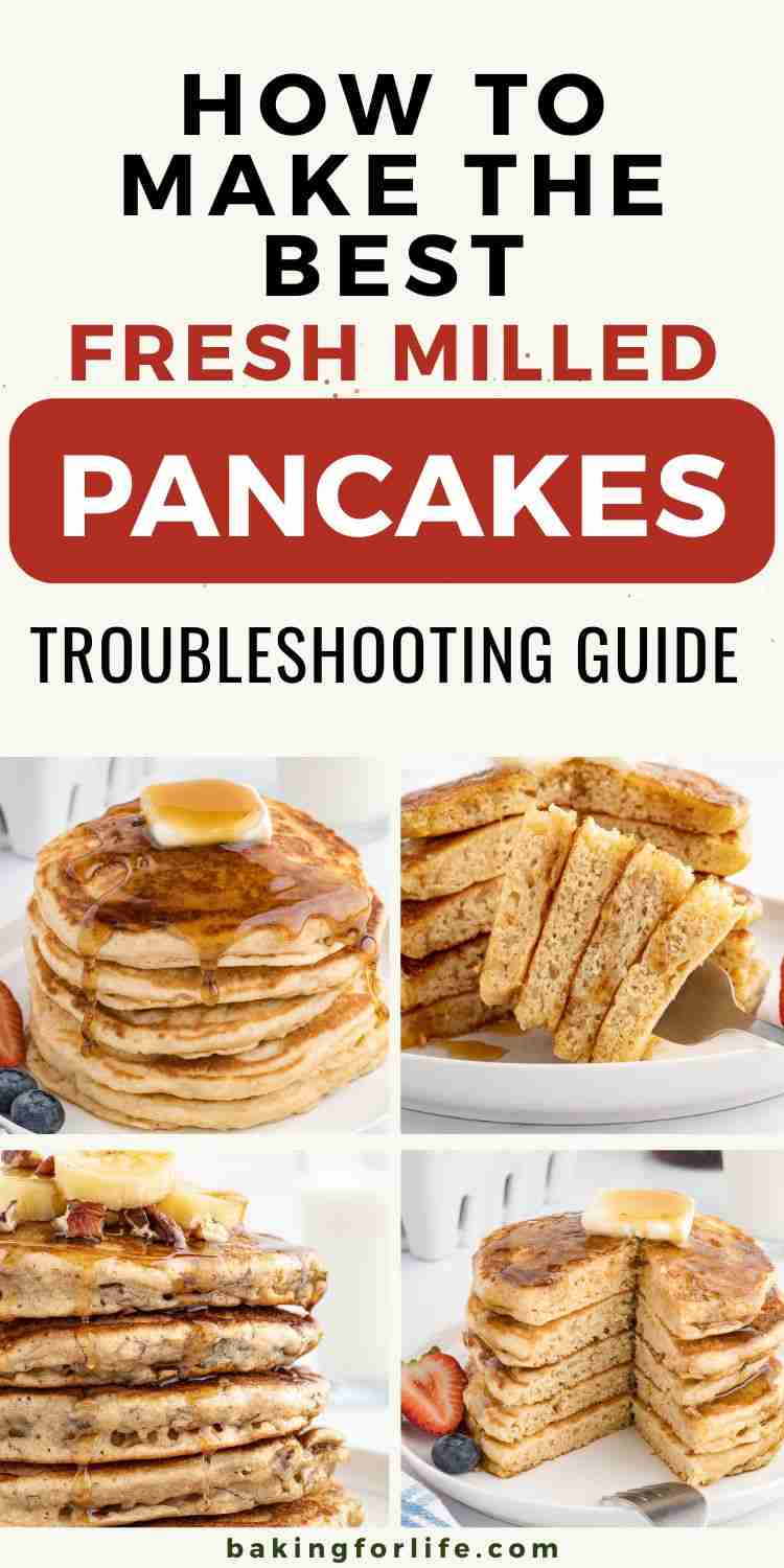 pin image showing various stacks of fresh milled flour pancakes with text reading how to make the best fresh milled pancakes troubleshooting guide